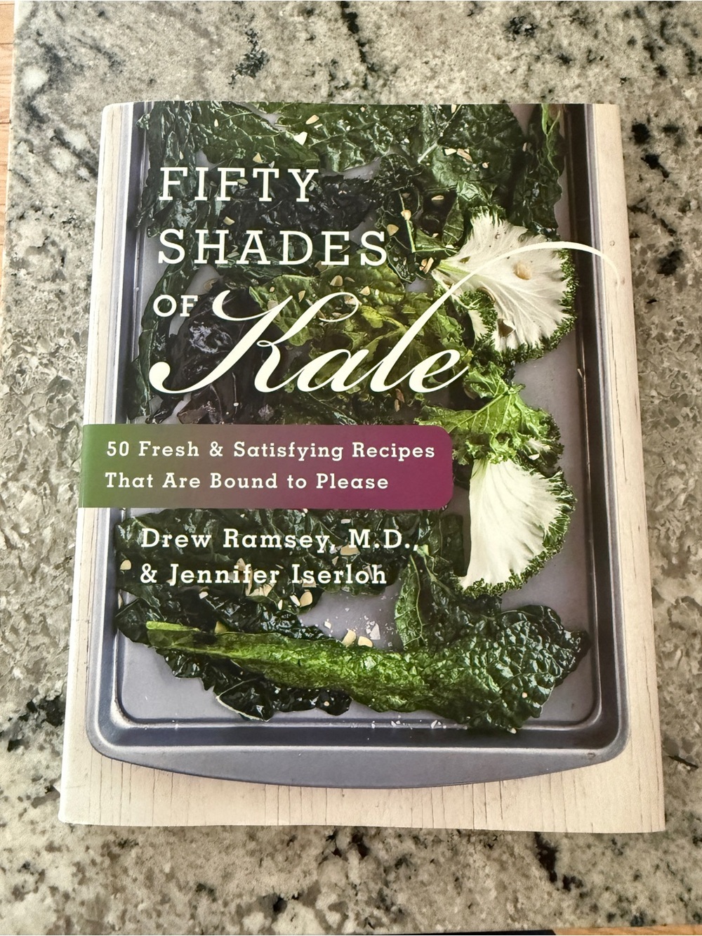 50 Fifty Shades of Kale Cookbook by Drew Ramsey, M.D. & Jennifer Iserloh